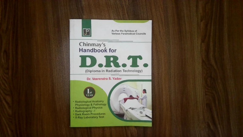 Chinmay's Handbook for D.R.T. (Diploma in Radiation Technology) - 1st Year